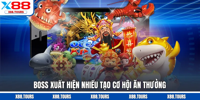 Boss xuất hiện nhiều tạo cơ hội ăn thưởng