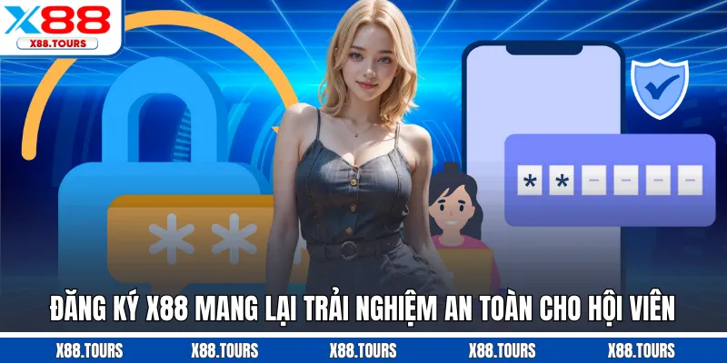 Đăng ký X88 mang lại trải nghiệm an toàn cho hội viên