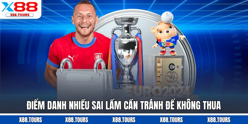 Điểm danh nhiều sai lầm cần tránh để không thua