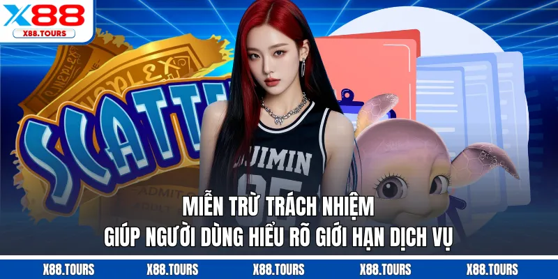 Miễn trừ trách nhiệm X88 giúp người dùng hiểu rõ giới hạn dịch vụ
