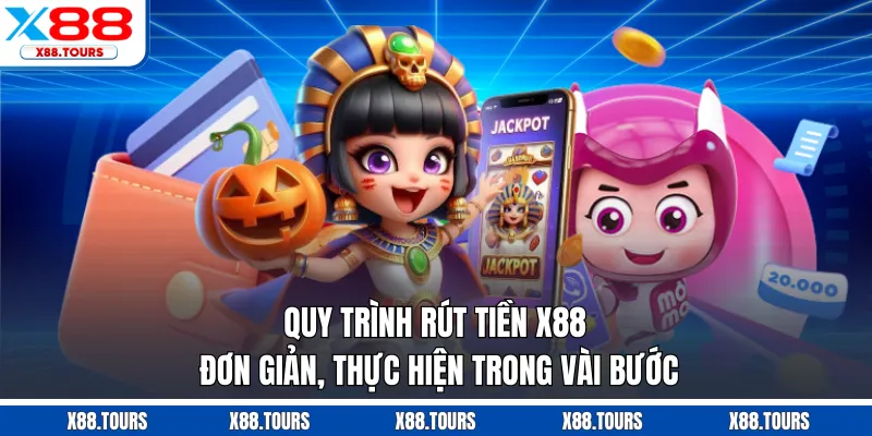 Quy trình rút tiền X88 đơn giản, thực hiện trong vài bước