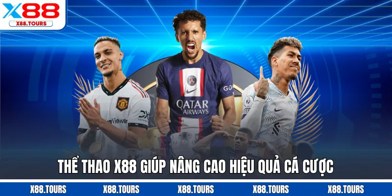 Thể thao X88 giúp nâng cao hiệu quả cá cược