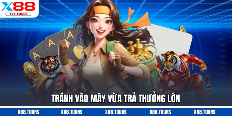 Tránh vào máy vừa trả thưởng lớn